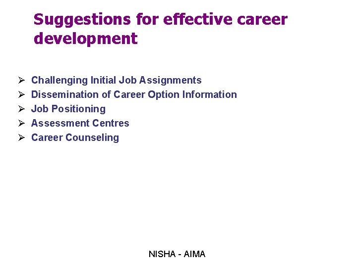 Suggestions for effective career development Ø Ø Ø Challenging Initial Job Assignments Dissemination of