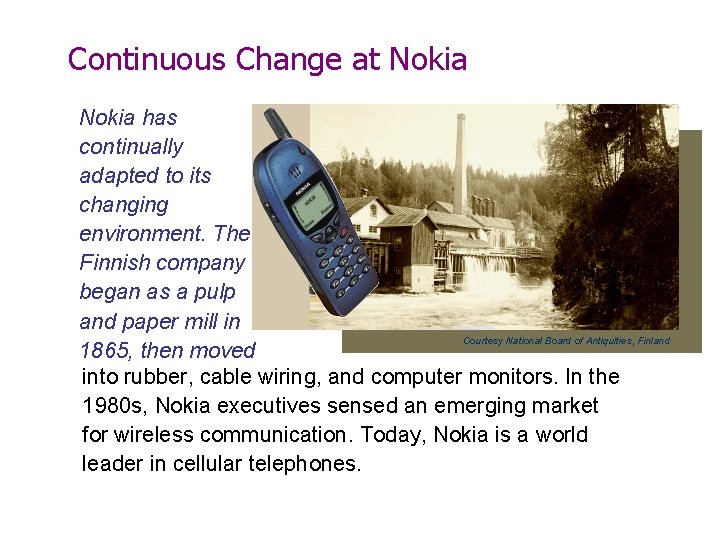 Continuous Change at Nokia has continually adapted to its changing environment. The Finnish company