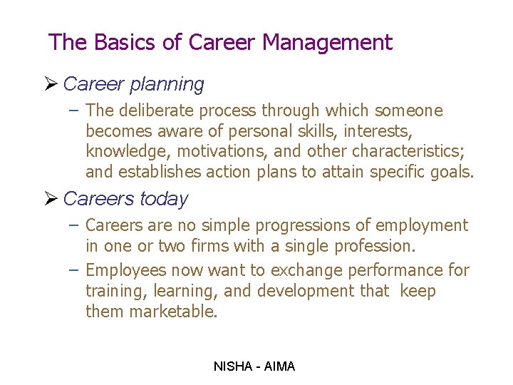 The Basics of Career Management Ø Career planning – The deliberate process through which