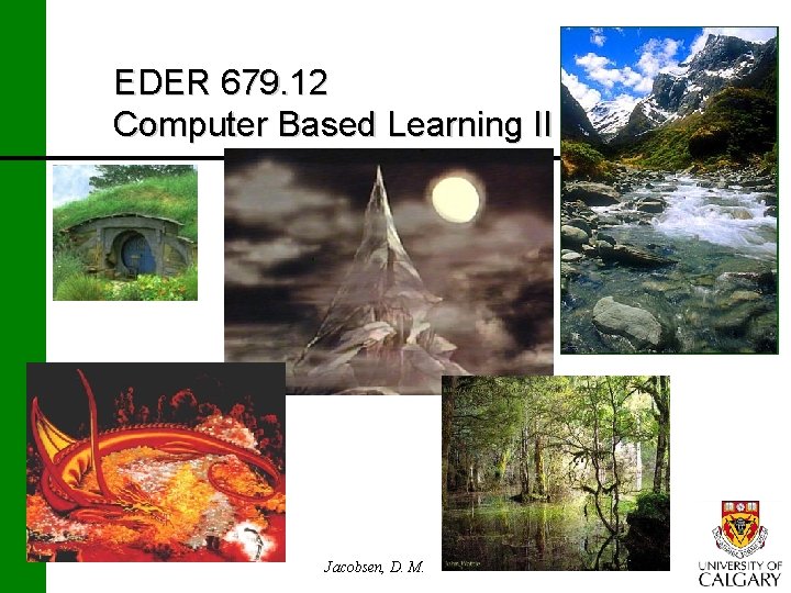 EDER 679. 12 Computer Based Learning II Jacobsen, D. M. 