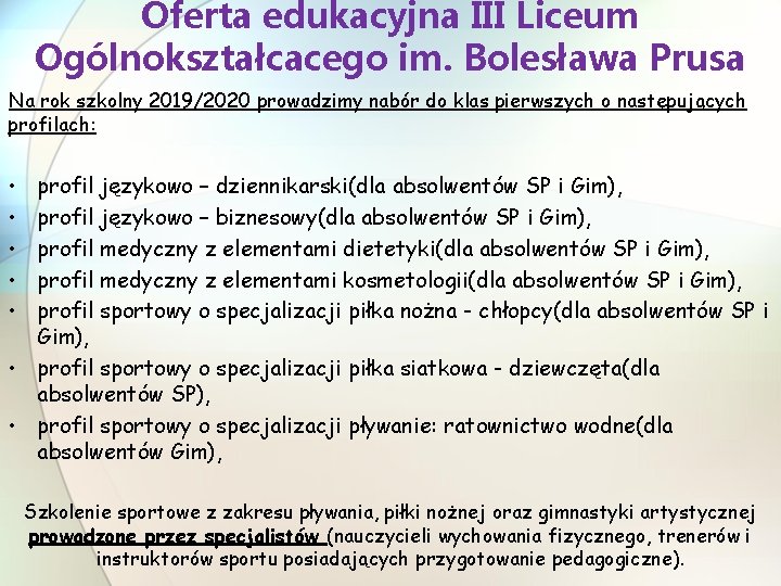 Oferta edukacyjna III Liceum Ogólnokształcacego im. Bolesława Prusa Na rok szkolny 2019/2020 prowadzimy nabór