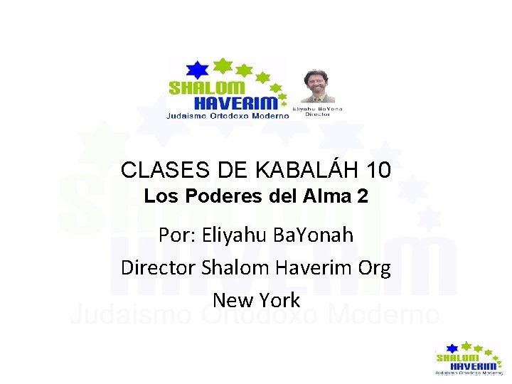 CLASES DE KABALÁH 10 Los Poderes del Alma 2 Por: Eliyahu Ba. Yonah Director
