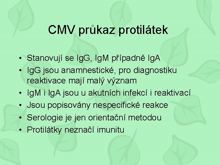 CMV průkaz protilátek • Stanovují se Ig. G, Ig. M případně Ig. A •