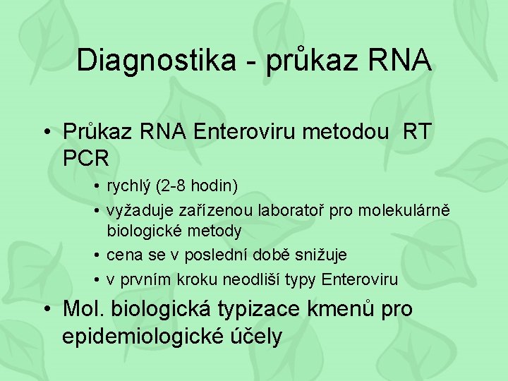 Diagnostika - průkaz RNA • Průkaz RNA Enteroviru metodou RT PCR • rychlý (2