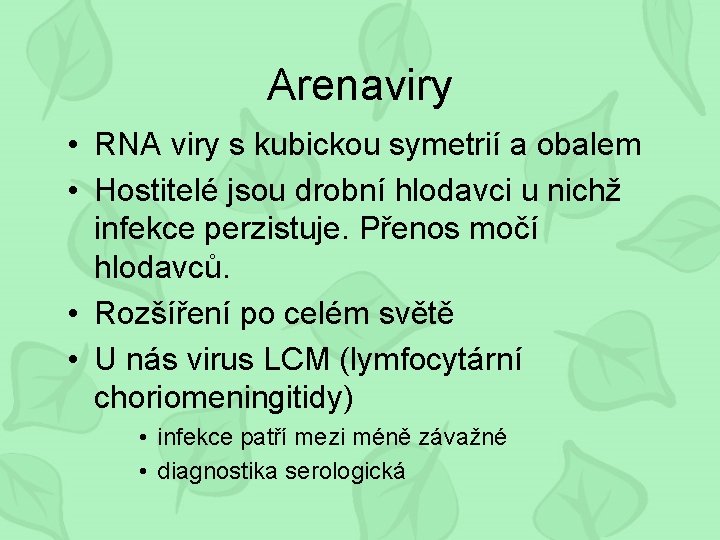 Arenaviry • RNA viry s kubickou symetrií a obalem • Hostitelé jsou drobní hlodavci