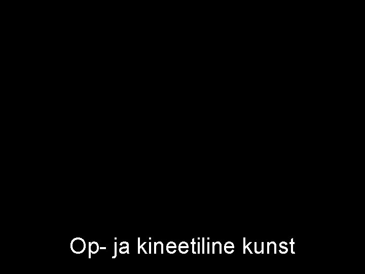 Op- ja kineetiline kunst 