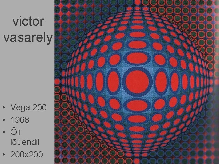 victor vasarely • Vega 200 • 1968 • Õli lõuendil • 200 x 200