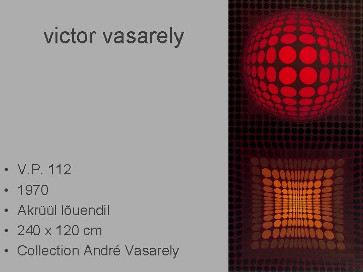 victor vasarely • • • V. P. 112 1970 Akrüül lõuendil 240 x 120