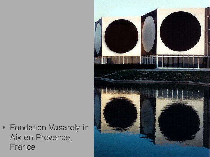  • Fondation Vasarely in Aix-en-Provence, France 