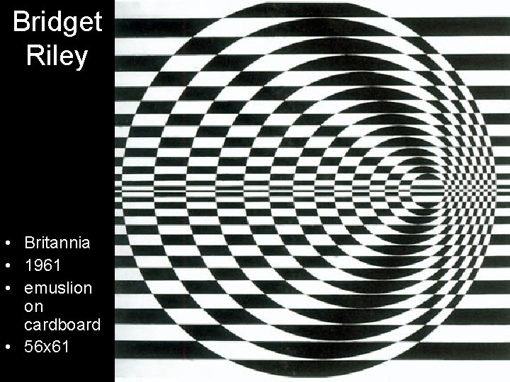 Bridget Riley • Britannia • 1961 • emuslion on cardboard • 56 x 61