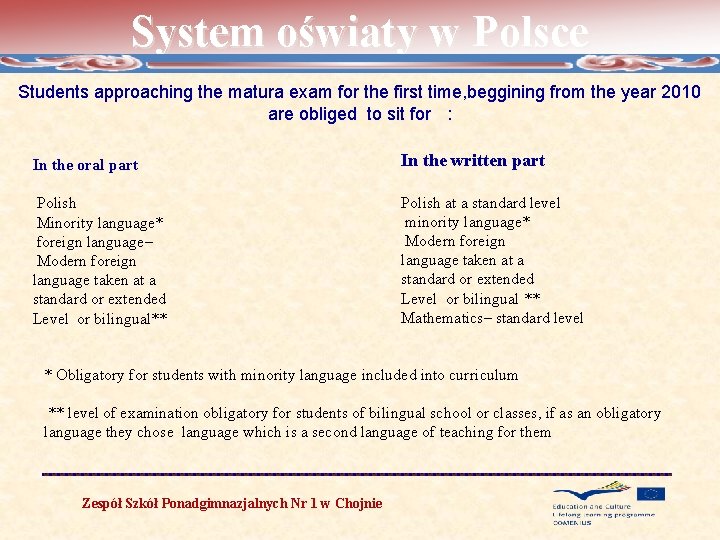 System oświaty w Polsce Students approaching the matura exam for the first time, beggining