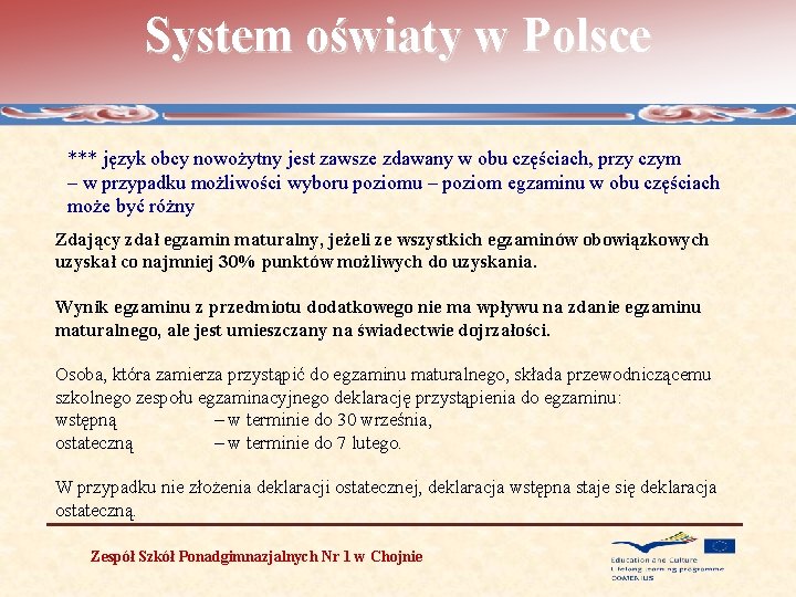 System oświaty w Polsce *** język obcy nowożytny jest zawsze zdawany w obu częściach,