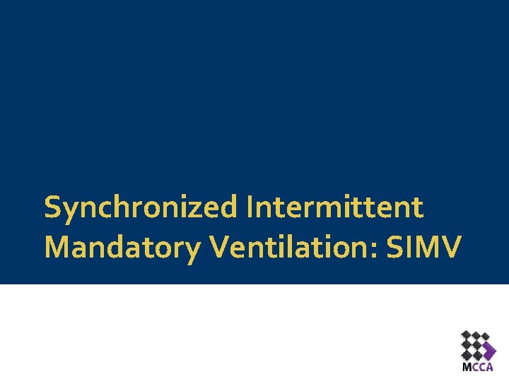 Synchronized Intermittent Mandatory Ventilation: SIMV 