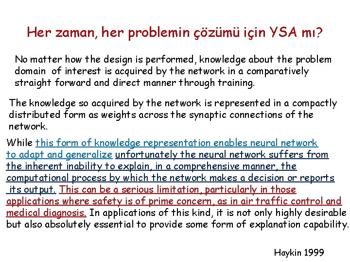 Her zaman, her problemin çözümü için YSA mı? No matter how the design is
