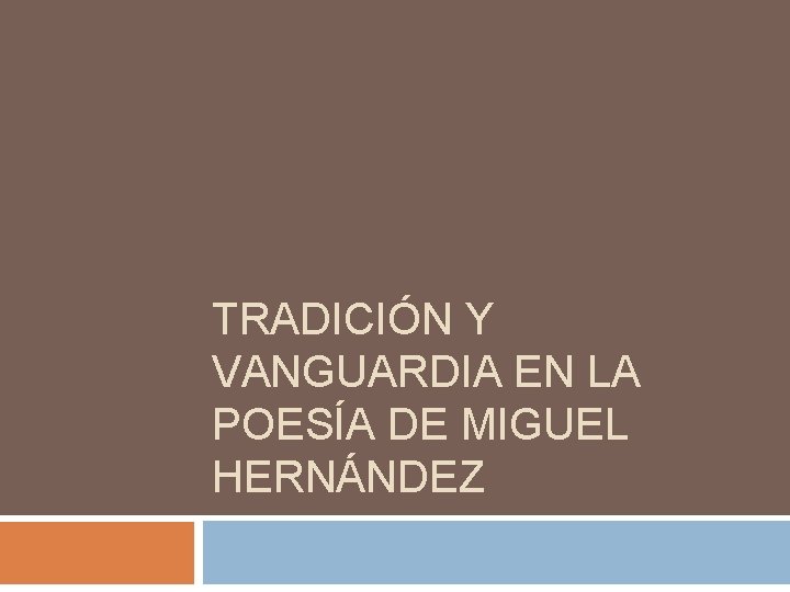 TRADICIÓN Y VANGUARDIA EN LA POESÍA DE MIGUEL HERNÁNDEZ 