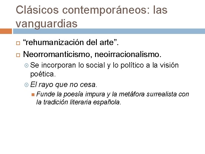 Clásicos contemporáneos: las vanguardias “rehumanización del arte”. Neorromanticismo, neoirracionalismo. Se incorporan lo social y