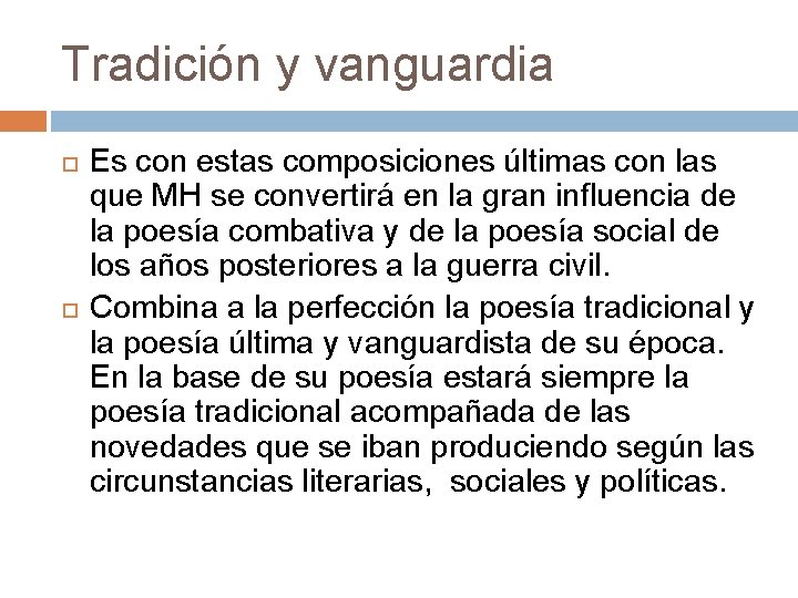 Tradición y vanguardia Es con estas composiciones últimas con las que MH se convertirá