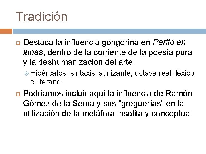 Tradición Destaca la influencia gongorina en Perito en lunas, dentro de la corriente de