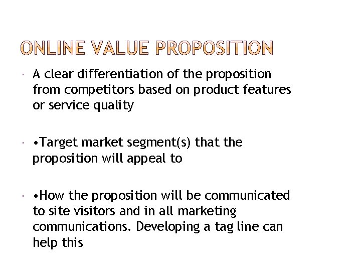  A clear differentiation of the proposition from competitors based on product features or