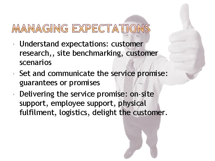  Understand expectations: customer research, , site benchmarking, customer scenarios Set and communicate the