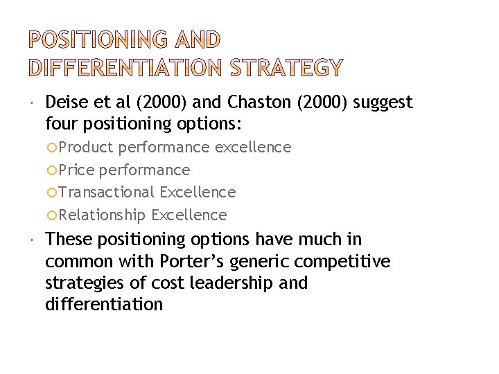  Deise et al (2000) and Chaston (2000) suggest four positioning options: Product performance