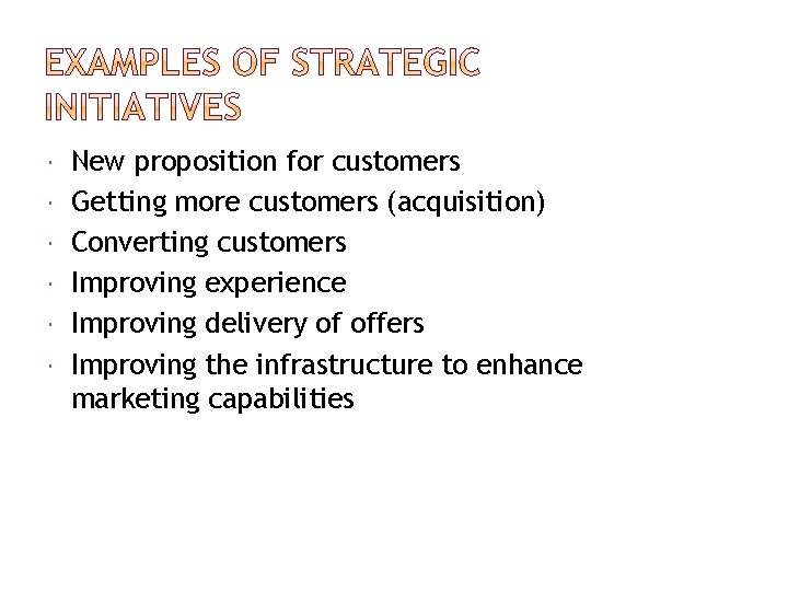  New proposition for customers Getting more customers (acquisition) Converting customers Improving experience Improving