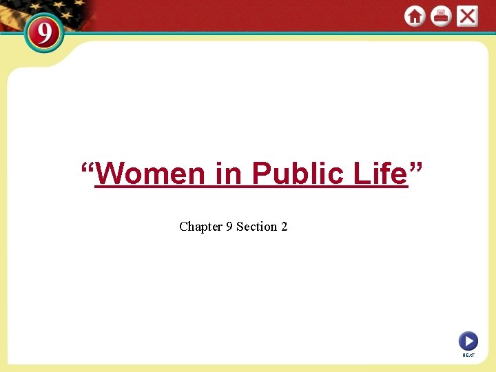 “Women in Public Life” Chapter 9 Section 2 NEXT 