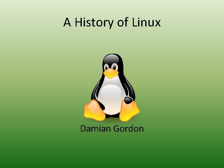 A History of Linux Damian Gordon 