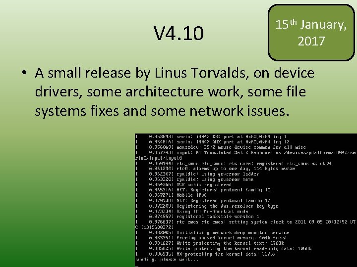 V 4. 10 15 th January, 2017 • A small release by Linus Torvalds,