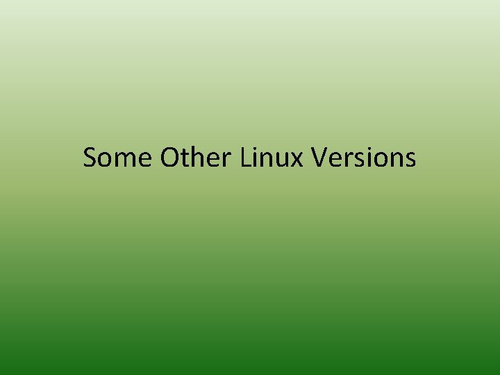 Some Other Linux Versions 