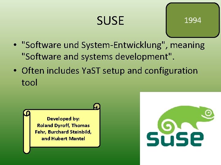 SUSE 1994 • "Software und System-Entwicklung", meaning "Software and systems development". • Often includes