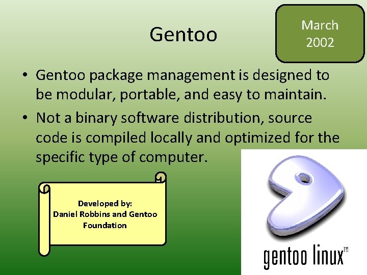 Gentoo March 2002 • Gentoo package management is designed to be modular, portable, and