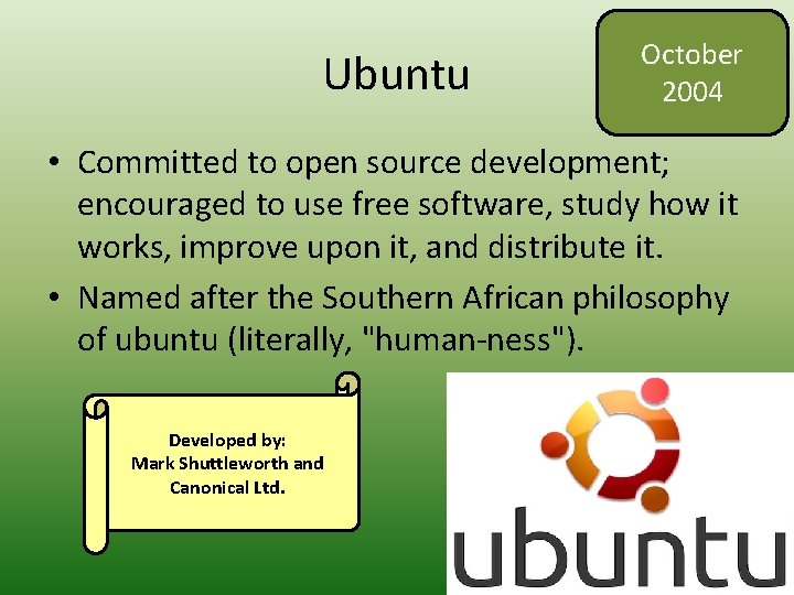 Ubuntu October 2004 • Committed to open source development; encouraged to use free software,