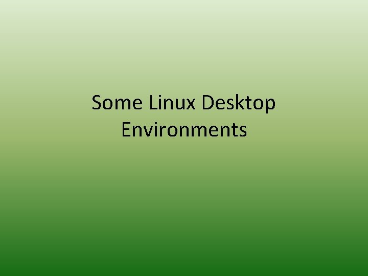 Some Linux Desktop Environments 