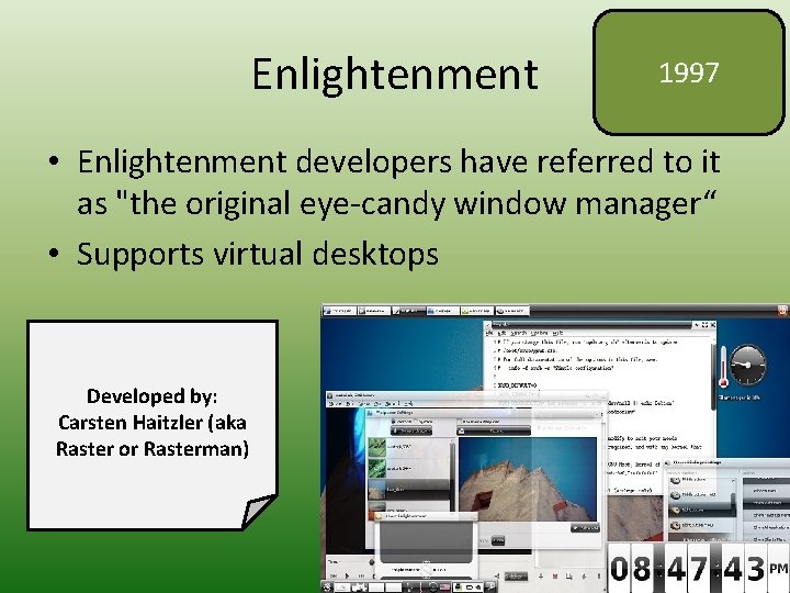 Enlightenment 1997 • Enlightenment developers have referred to it as "the original eye-candy window