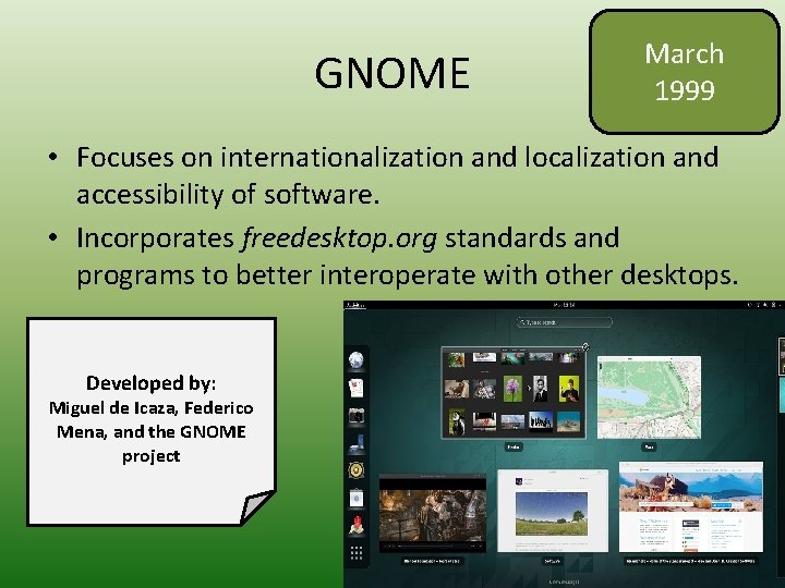 GNOME March 1999 • Focuses on internationalization and localization and accessibility of software. •