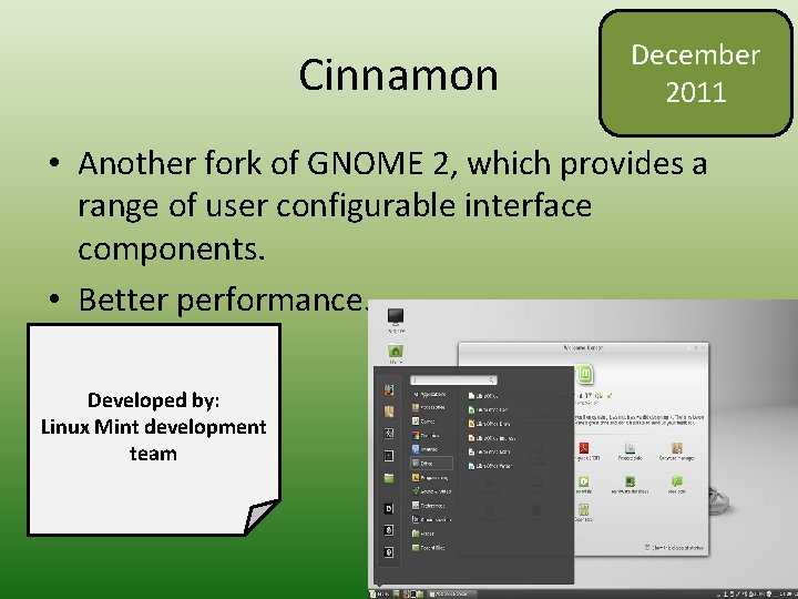 Cinnamon December 2011 • Another fork of GNOME 2, which provides a range of