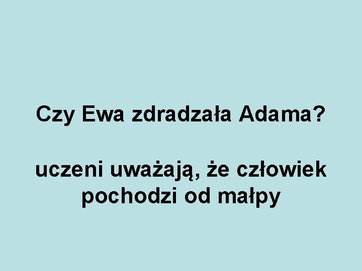 Czy Ewa zdradzała Adama? uczeni uważają, że człowiek pochodzi od małpy 