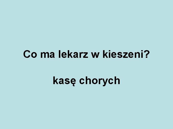 Co ma lekarz w kieszeni? kasę chorych 