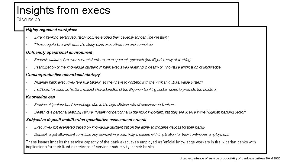 Insights from execs Discussion Highly regulated workplace § Extant banking sector regulatory policies eroded