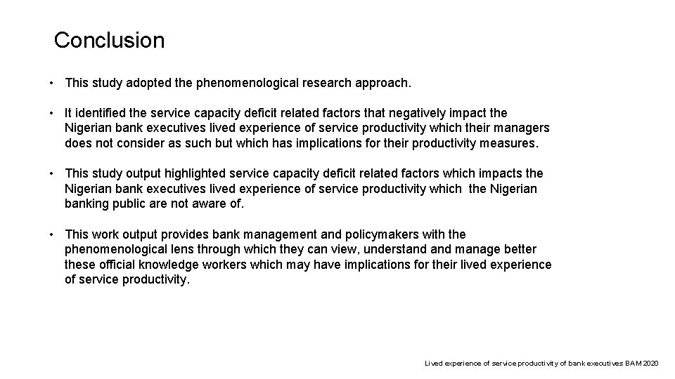 Conclusion • This study adopted the phenomenological research approach. • It identified the service