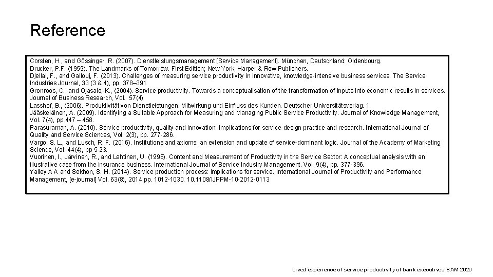 Reference Corsten, H. , and Gössinger, R. (2007). Dienstleistungsmanagement [Service Management]. München, Deutschland: Oldenbourg.