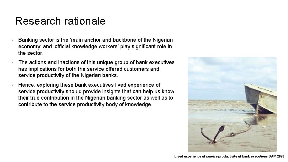 Research rationale • Banking sector is the ‘main anchor and backbone of the Nigerian