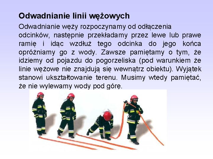 Odwadnianie linii wężowych Odwadnianie węży rozpoczynamy od odłączenia odcinków, następnie przekładamy przez lewe lub