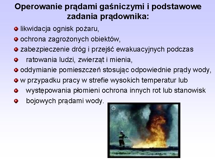 Operowanie prądami gaśniczymi i podstawowe zadania prądownika: likwidacja ognisk pożaru, ochrona zagrożonych obiektów, zabezpieczenie