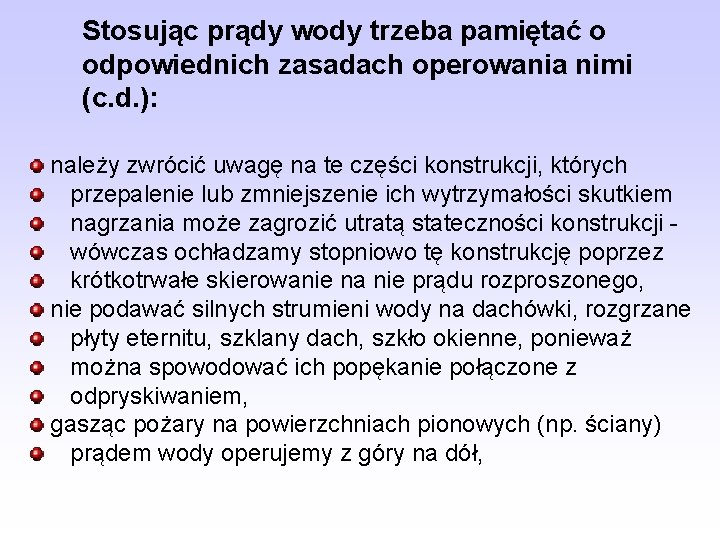 Stosując prądy wody trzeba pamiętać o odpowiednich zasadach operowania nimi (c. d. ): należy