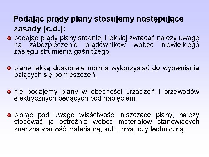 Podając prądy piany stosujemy następujące zasady (c. d. ): podając prądy piany średniej i