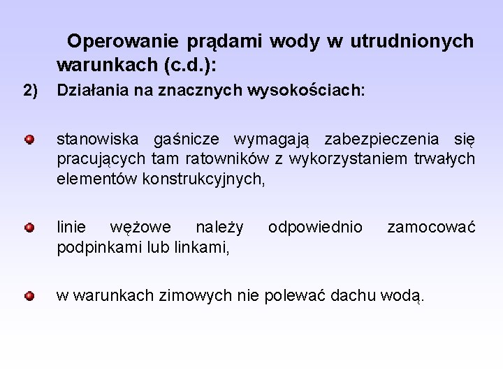 Operowanie prądami wody w utrudnionych warunkach (c. d. ): 2) Działania na znacznych wysokościach: