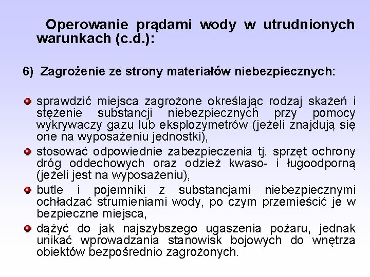 Operowanie prądami wody w utrudnionych warunkach (c. d. ): 6) Zagrożenie ze strony materiałów