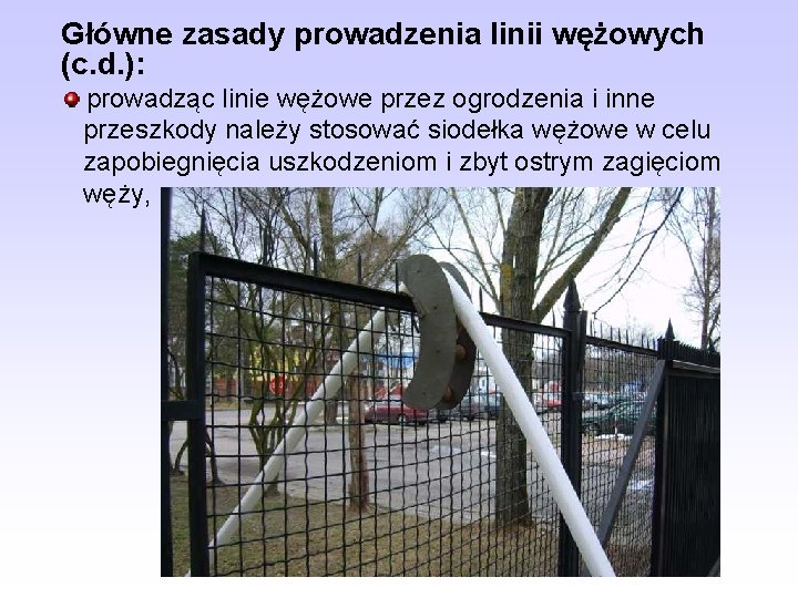 Główne zasady prowadzenia linii wężowych (c. d. ): prowadząc linie wężowe przez ogrodzenia i